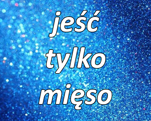 jeść tylko mięso