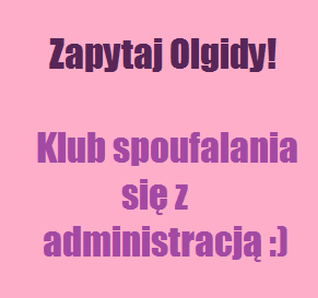 Pytanie do Olgidy