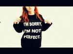 i'm sorry i'm not perfect 