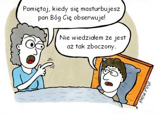 Wiesz że kiedy się masturbujesz to bóg patrzy na ciebie ? - Zapytaj.onet.pl -