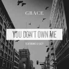 Grace- You Don't Own Me (feat. G-Eazy)