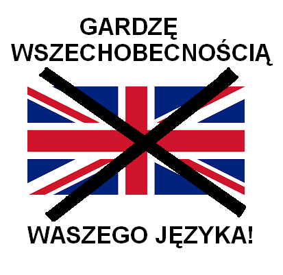 Gardzę wszechobecnością języka angielskiego!