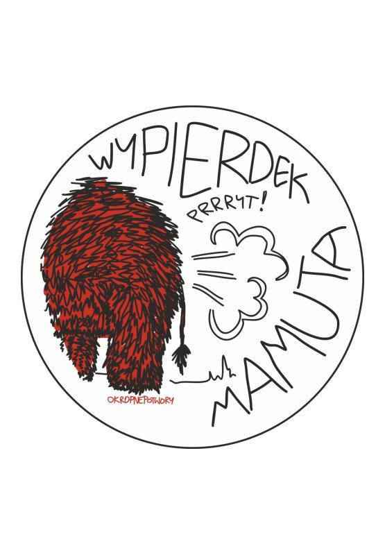 Co to znaczy wypierdek mamuta ? ;D